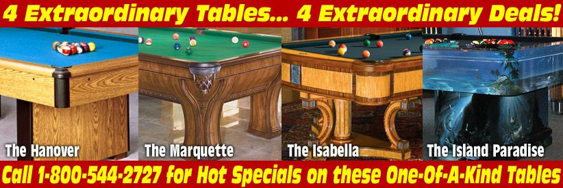 4 Extraordinary Tables - 4 Extraordinary Deals! Call 1-800-544-2727 for Red Hot Deals on these One-Of-A-Kind Tables