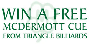 WIN A FREE MCDERMOTT CUE FROM TRIANGLE BILLIARDS